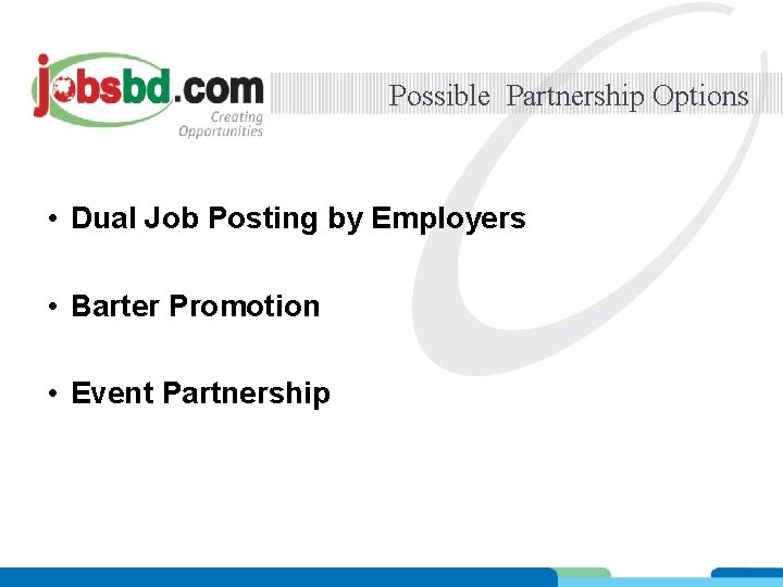 Possible Partnership Options • Dual Job Posting by Employers • Barter Promotion • Event
