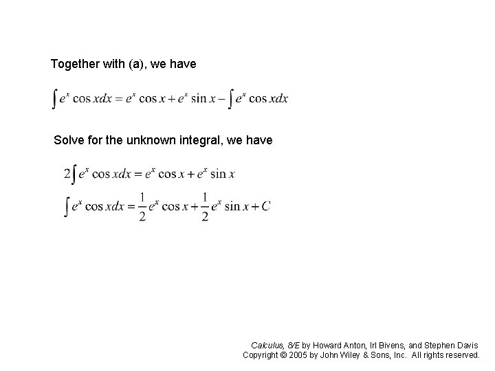 Together with (a), we have Solve for the unknown integral, we have Calculus, 8/E Together with (a), we have Solve for the unknown integral, we have Calculus, 8/E