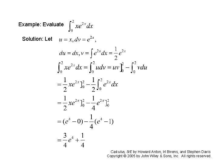 Example: Evaluate Solution: Let Calculus, 8/E by Howard Anton, Irl Bivens, and Stephen Davis Example: Evaluate Solution: Let Calculus, 8/E by Howard Anton, Irl Bivens, and Stephen Davis