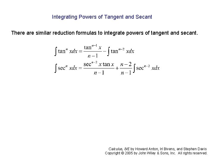 Integrating Powers of Tangent and Secant There are similar reduction formulas to integrate powers Integrating Powers of Tangent and Secant There are similar reduction formulas to integrate powers