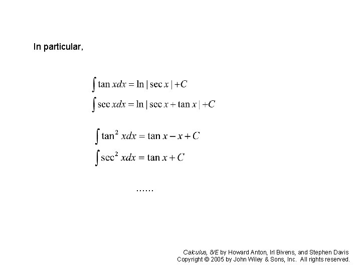 In particular, …… Calculus, 8/E by Howard Anton, Irl Bivens, and Stephen Davis Copyright In particular, …… Calculus, 8/E by Howard Anton, Irl Bivens, and Stephen Davis Copyright