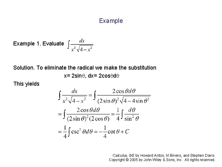 Example 1. Evaluate Solution. To eliminate the radical we make the substitution x= 2 Example 1. Evaluate Solution. To eliminate the radical we make the substitution x= 2