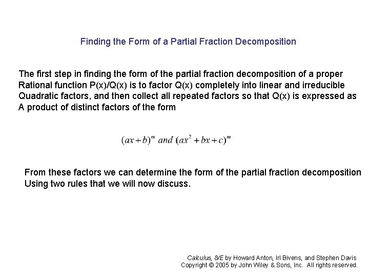 Finding the Form of a Partial Fraction Decomposition The first step in finding the Finding the Form of a Partial Fraction Decomposition The first step in finding the