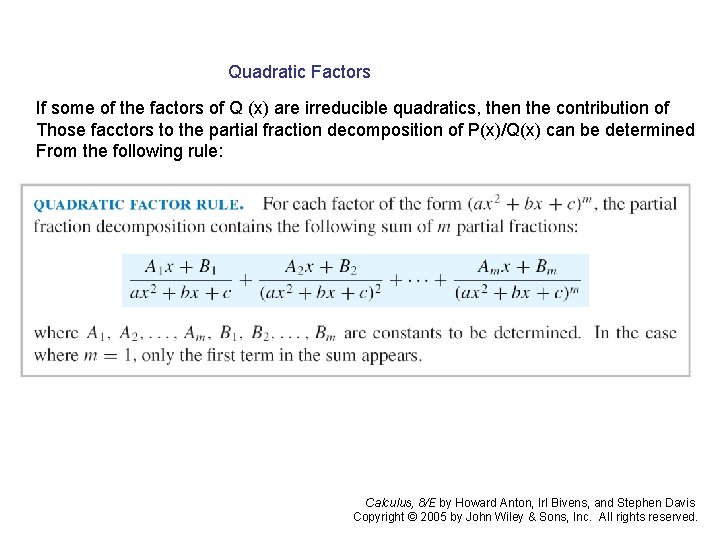 Quadratic Factors If some of the factors of Q (x) are irreducible quadratics, then Quadratic Factors If some of the factors of Q (x) are irreducible quadratics, then