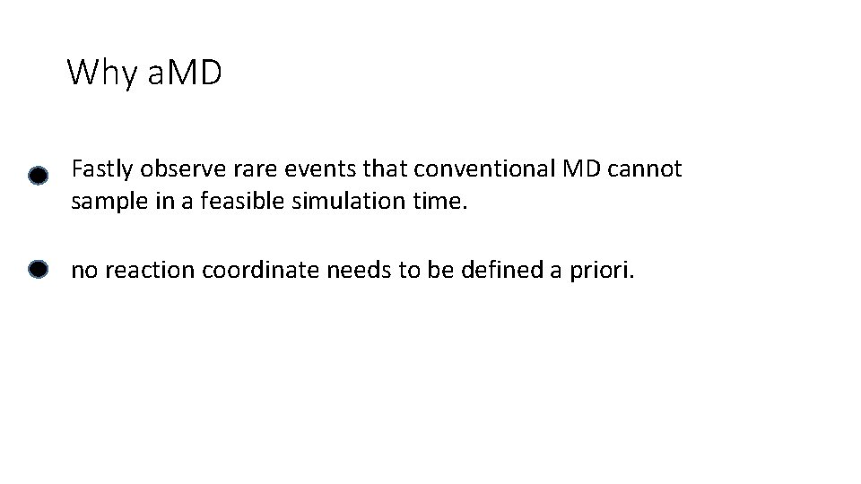 Why a. MD Fastly observe rare events that conventional MD cannot sample in a