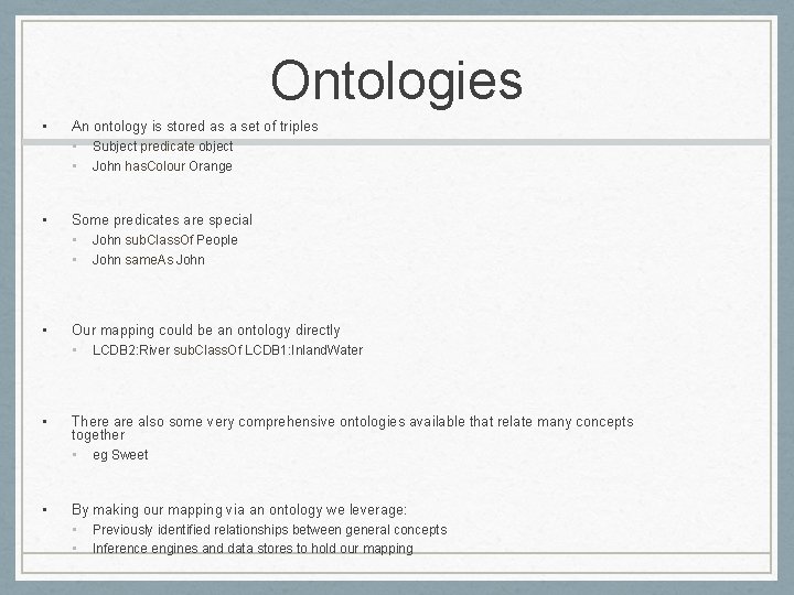 Ontologies • An ontology is stored as a set of triples • Subject predicate