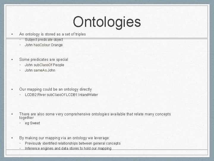 Ontologies • An ontology is stored as a set of triples • Subject predicate Ontologies • An ontology is stored as a set of triples • Subject predicate