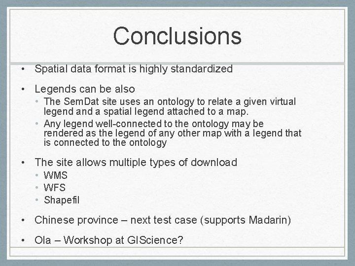 Conclusions • Spatial data format is highly standardized • Legends can be also •