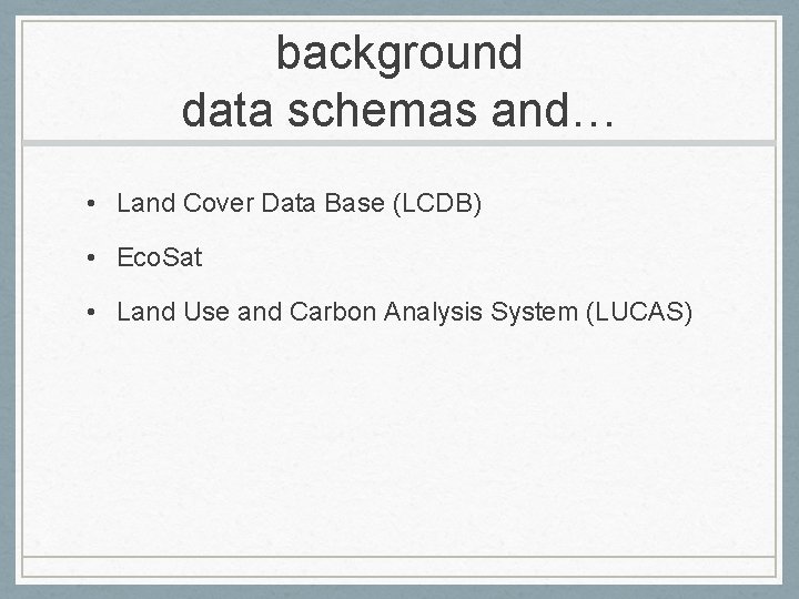 background data schemas and… • Land Cover Data Base (LCDB) • Eco. Sat • background data schemas and… • Land Cover Data Base (LCDB) • Eco. Sat •