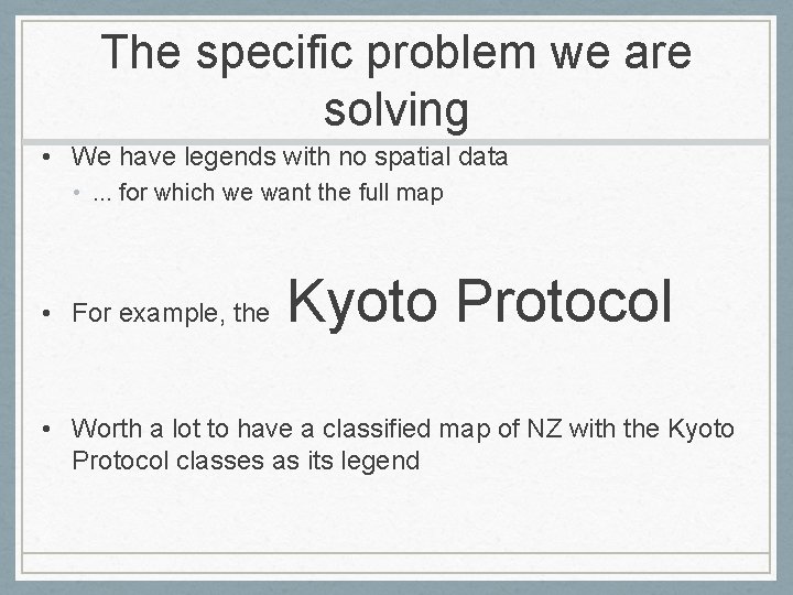The specific problem we are solving • We have legends with no spatial data