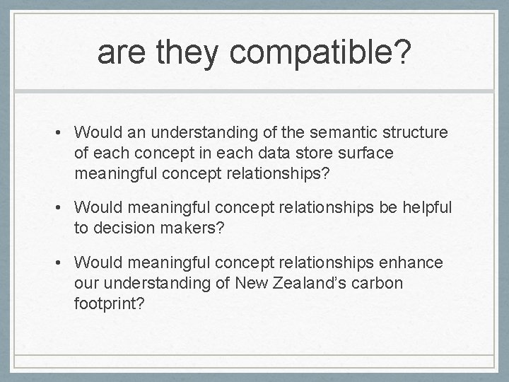 are they compatible? • Would an understanding of the semantic structure of each concept