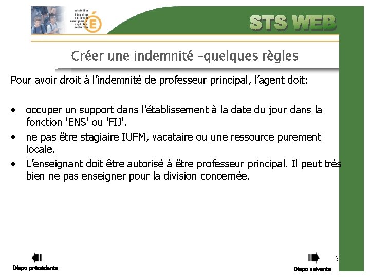 Créer une indemnité –quelques règles Pour avoir droit à l’indemnité de professeur principal, l’agent