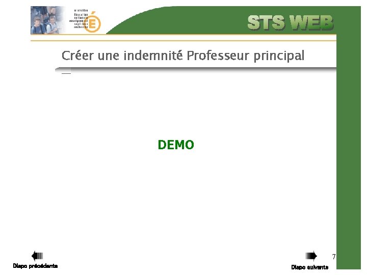 Créer une indemnité Professeur principal DEMO 7 Diapo précédente Diapo suivante Créer une indemnité Professeur principal DEMO 7 Diapo précédente Diapo suivante