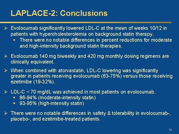 LAPLACE-2: Conclusions Ø Evolocumab significantly lowered LDL-C at the mean of weeks 10/12 in