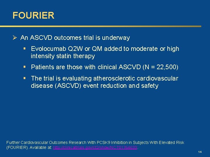 FOURIER Ø An ASCVD outcomes trial is underway § Evolocumab Q 2 W or