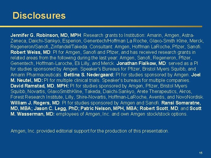 Disclosures Jennifer G. Robinson, MD, MPH: Research grants to Institution: Amarin, Amgen, Astra. Zeneca,