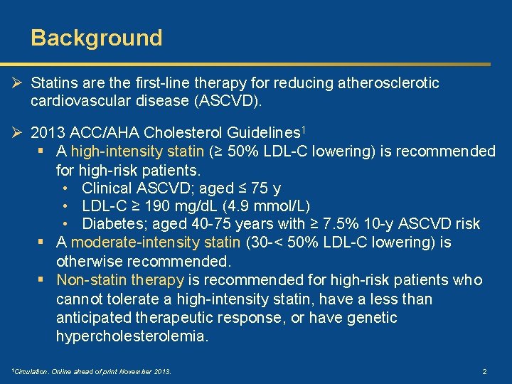 Background Ø Statins are the first-line therapy for reducing atherosclerotic cardiovascular disease (ASCVD). Ø