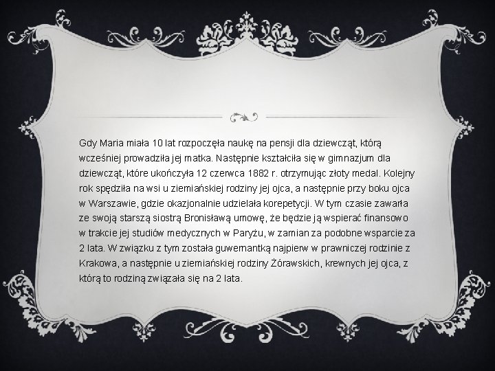 Gdy Maria miała 10 lat rozpoczęła naukę na pensji dla dziewcząt, którą wcześniej prowadziła