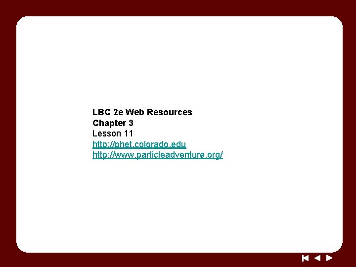 LBC 2 e Web Resources Chapter 3 Lesson 11 http: //phet. colorado. edu http: LBC 2 e Web Resources Chapter 3 Lesson 11 http: //phet. colorado. edu http: