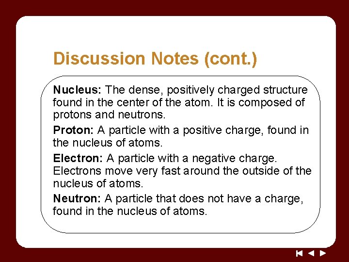 Discussion Notes (cont. ) Nucleus: The dense, positively charged structure found in the center