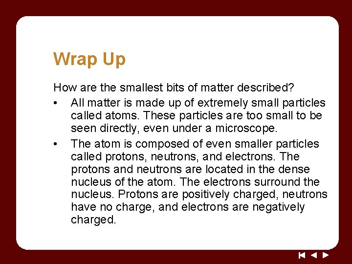 Wrap Up How are the smallest bits of matter described? • All matter is