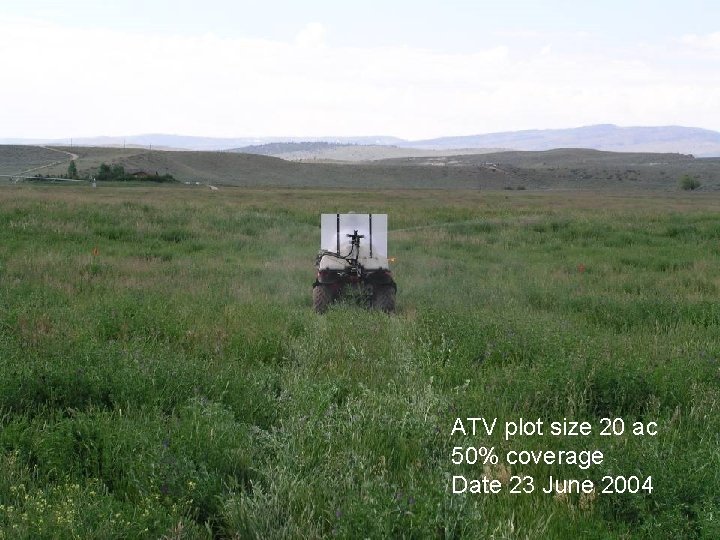 ATV plot size 20 ac 50% coverage Date 23 June 2004 