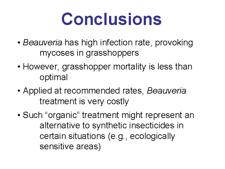 Conclusions • Beauveria has high infection rate, provoking mycoses in grasshoppers • However, grasshopper