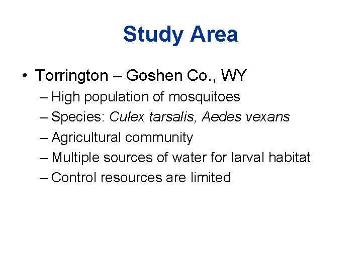 Study Area • Torrington – Goshen Co. , WY – High population of mosquitoes