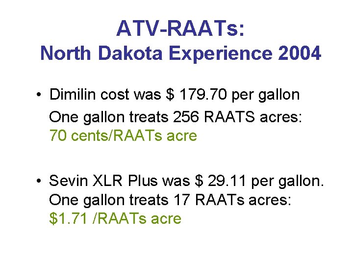 ATV-RAATs: North Dakota Experience 2004 • Dimilin cost was $ 179. 70 per gallon