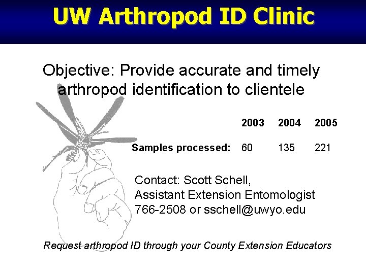 UW Arthropod ID Clinic Objective: Provide accurate and timely arthropod identification to clientele Samples