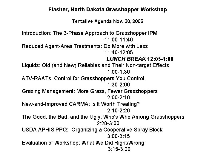 Flasher, North Dakota Grasshopper Workshop Tentative Agenda Nov. 30, 2006 Introduction: The 3 -Phase