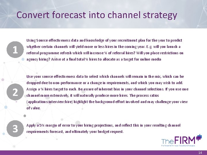 Convert forecast into channel strategy 1 Using Source effectiveness data and knowledge of your