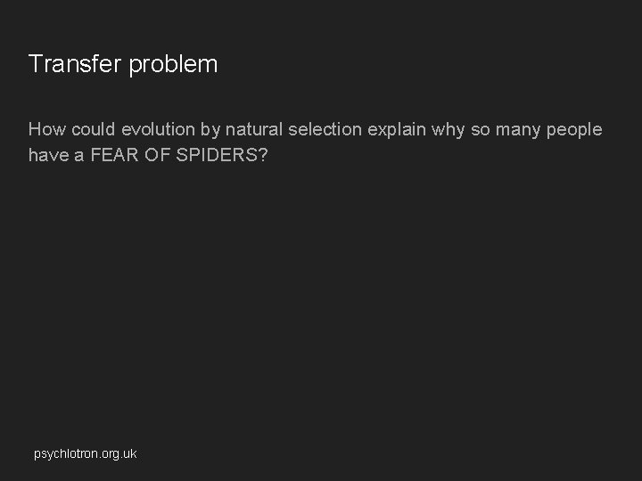 Transfer problem How could evolution by natural selection explain why so many people have Transfer problem How could evolution by natural selection explain why so many people have