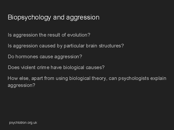 Biopsychology and aggression Is aggression the result of evolution? Is aggression caused by particular Biopsychology and aggression Is aggression the result of evolution? Is aggression caused by particular