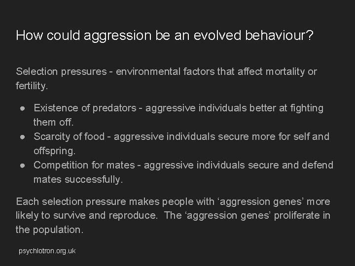 How could aggression be an evolved behaviour? Selection pressures - environmental factors that affect How could aggression be an evolved behaviour? Selection pressures - environmental factors that affect