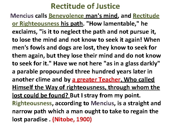 Rectitude of Justice Mencius calls Benevolence man's mind, and Rectitude or Righteousness his path.