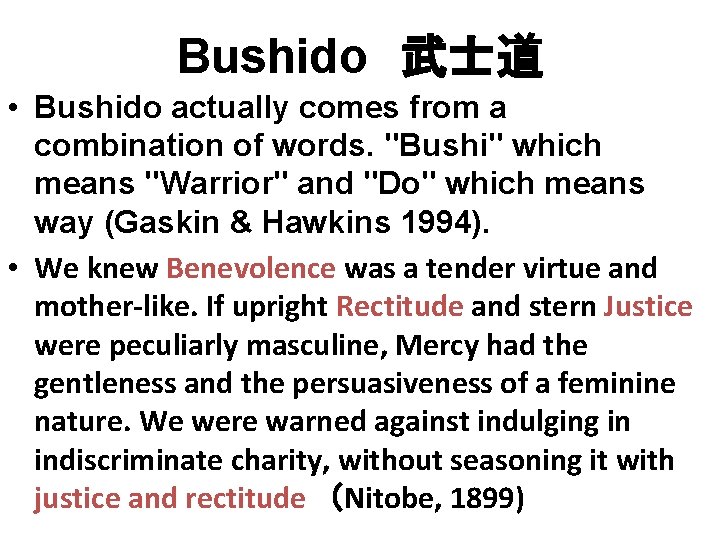 Bushido　武士道 • Bushido actually comes from a combination of words. "Bushi" which means "Warrior"