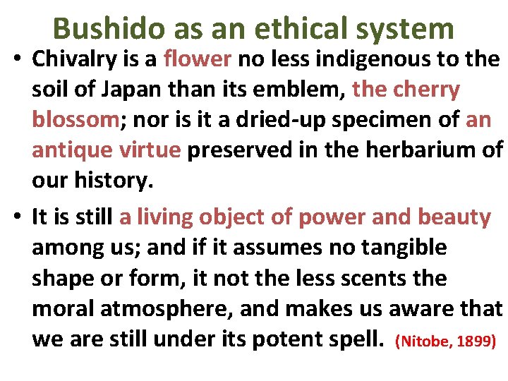 Bushido as an ethical system • Chivalry is a flower no less indigenous to