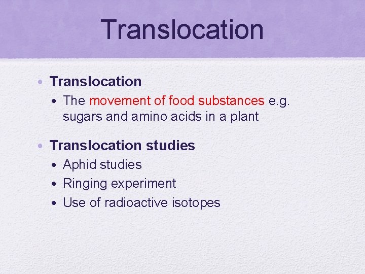 Translocation • The movement of food substances e. g. sugars and amino acids in