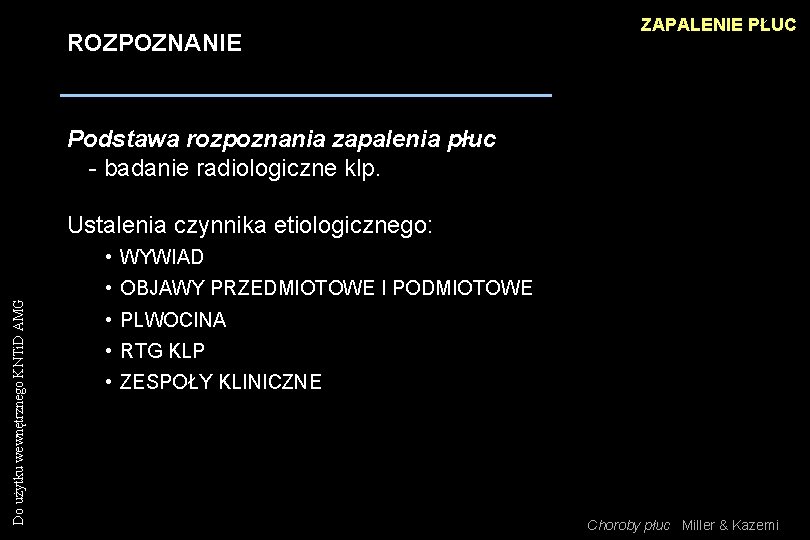 ROZPOZNANIE ZAPALENIE PŁUC Podstawa rozpoznania zapalenia płuc - badanie radiologiczne klp. Ustalenia czynnika etiologicznego: