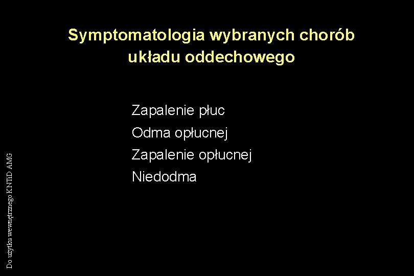 Symptomatologia wybranych chorób układu oddechowego Zapalenie płuc Do użytku wewnętrznego KNTi. D AMG Odma