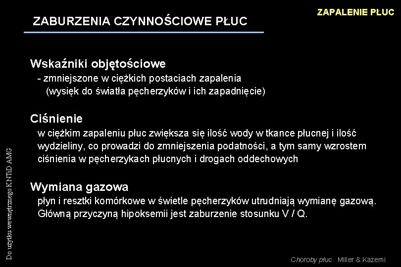 ZABURZENIA CZYNNOŚCIOWE PŁUC ZAPALENIE PŁUC Wskaźniki objętościowe - zmniejszone w ciężkich postaciach zapalenia (wysięk