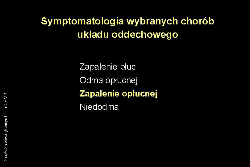 Symptomatologia wybranych chorób układu oddechowego Zapalenie płuc Do użytku wewnętrznego KNTi. D AMG Odma