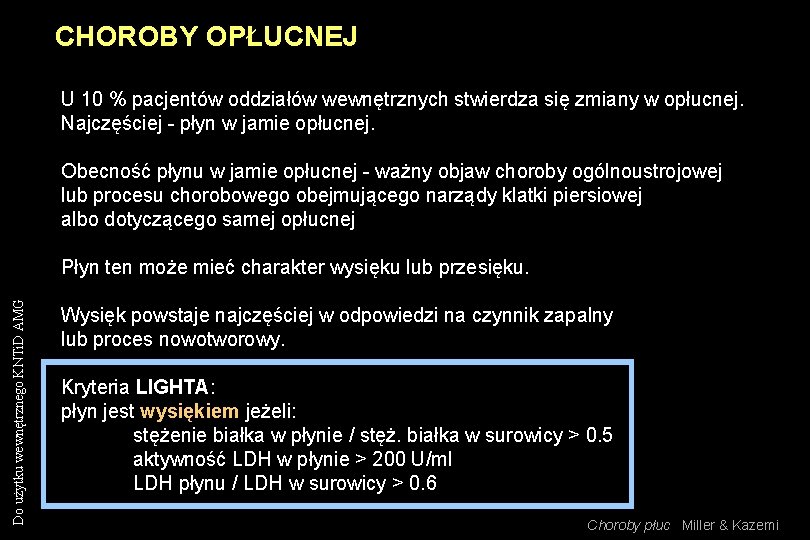 CHOROBY OPŁUCNEJ U 10 % pacjentów oddziałów wewnętrznych stwierdza się zmiany w opłucnej. Najczęściej CHOROBY OPŁUCNEJ U 10 % pacjentów oddziałów wewnętrznych stwierdza się zmiany w opłucnej. Najczęściej