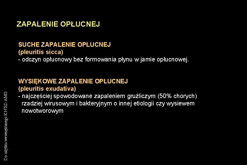 ZAPALENIE OPŁUCNEJ Do użytku wewnętrznego KNTi. D AMG SUCHE ZAPALENIE OPŁUCNEJ (pleuritis sicca) - ZAPALENIE OPŁUCNEJ Do użytku wewnętrznego KNTi. D AMG SUCHE ZAPALENIE OPŁUCNEJ (pleuritis sicca) -