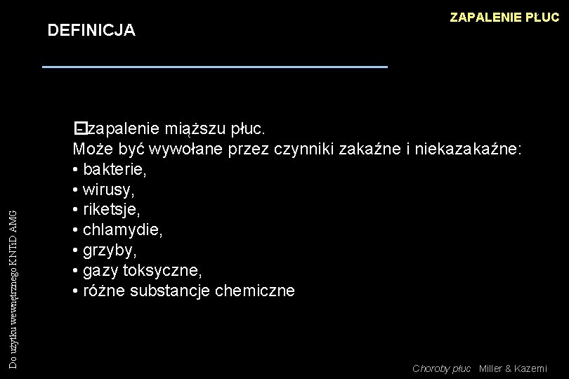 Do użytku wewnętrznego KNTi. D AMG DEFINICJA ZAPALENIE PŁUC � - zapalenie miąższu płuc. Do użytku wewnętrznego KNTi. D AMG DEFINICJA ZAPALENIE PŁUC � - zapalenie miąższu płuc.