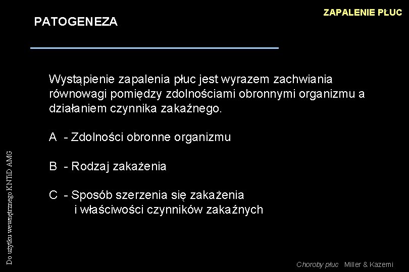 PATOGENEZA ZAPALENIE PŁUC Wystąpienie zapalenia płuc jest wyrazem zachwiania równowagi pomiędzy zdolnościami obronnymi organizmu PATOGENEZA ZAPALENIE PŁUC Wystąpienie zapalenia płuc jest wyrazem zachwiania równowagi pomiędzy zdolnościami obronnymi organizmu