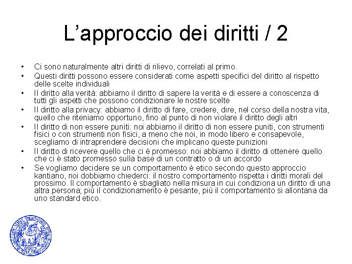 L’approccio dei diritti / 2 • • Ci sono naturalmente altri diritti di rilievo,