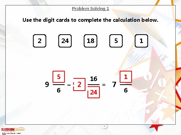 Problem Solving 1 Use the digit cards to complete the calculation below. 2 24