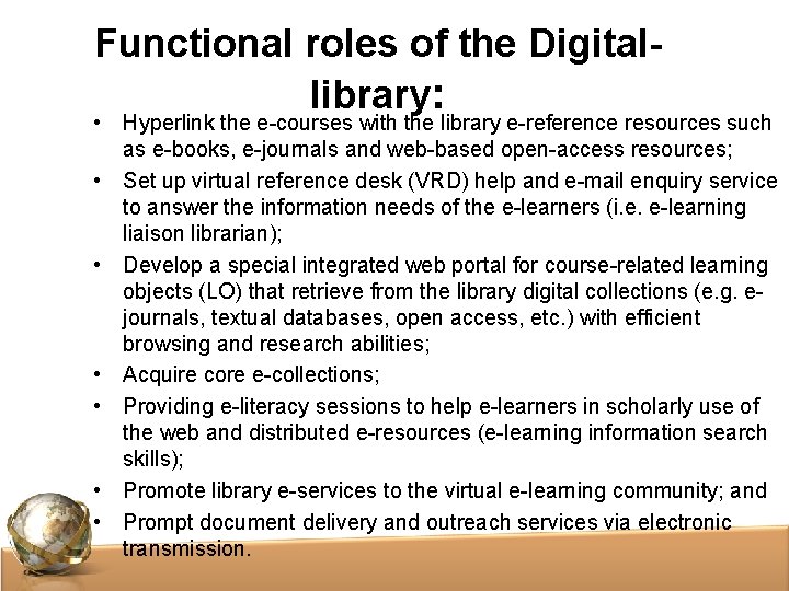 Functional roles of the Digitallibrary: • Hyperlink the e-courses with the library e-reference resources